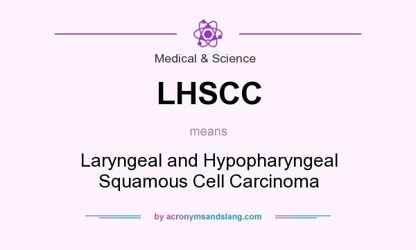 What does LHSCC mean? It stands for Laryngeal and Hypopharyngeal Squamous Cell Carcinoma