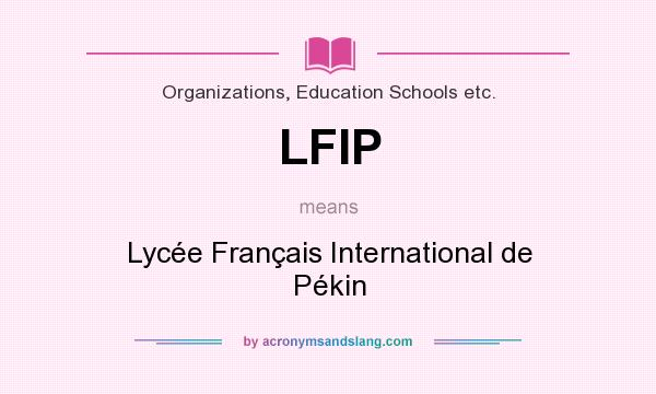 What does LFIP mean? It stands for Lycée Français International de Pékin