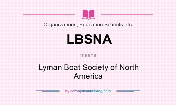 What does LBSNA mean? It stands for Lyman Boat Society of North America