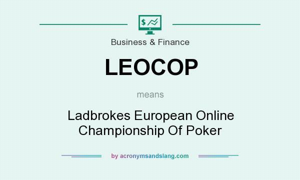 What does LEOCOP mean? It stands for Ladbrokes European Online Championship Of Poker