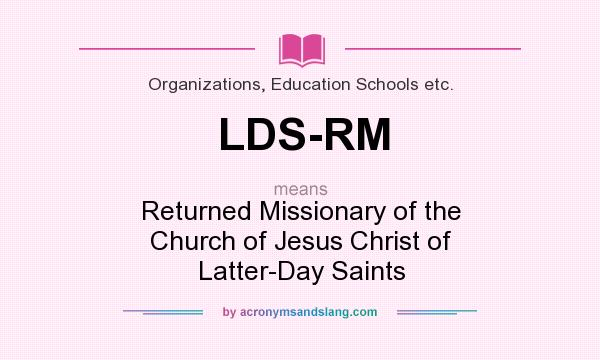 What does LDS-RM mean? It stands for Returned Missionary of the Church of Jesus Christ of Latter-Day Saints