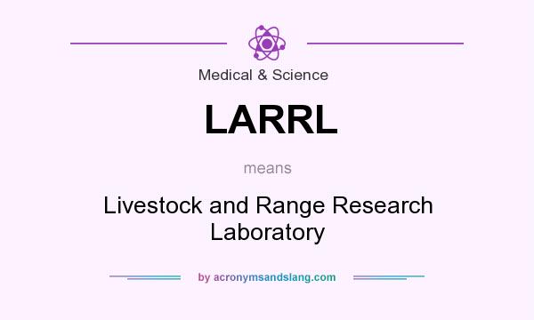 What does LARRL mean? It stands for Livestock and Range Research Laboratory