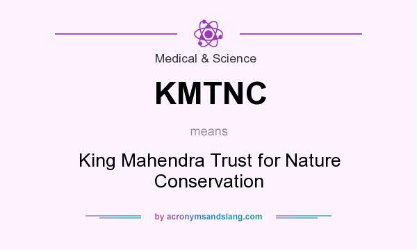 What does KMTNC mean? It stands for King Mahendra Trust for Nature Conservation