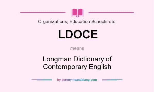 What does LDOCE mean? It stands for Longman Dictionary of Contemporary English