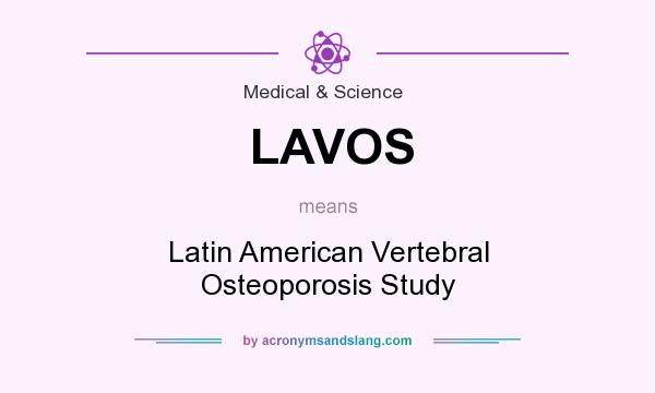 What does LAVOS mean? It stands for Latin American Vertebral Osteoporosis Study