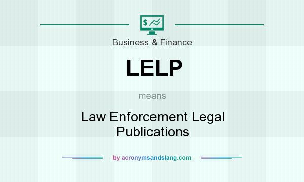 What does LELP mean? It stands for Law Enforcement Legal Publications