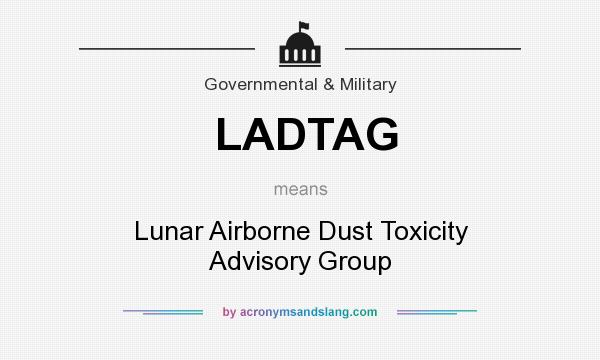 What does LADTAG mean? It stands for Lunar Airborne Dust Toxicity Advisory Group