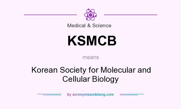 What does KSMCB mean? It stands for Korean Society for Molecular and Cellular Biology