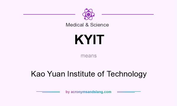 What does KYIT mean? It stands for Kao Yuan Institute of Technology