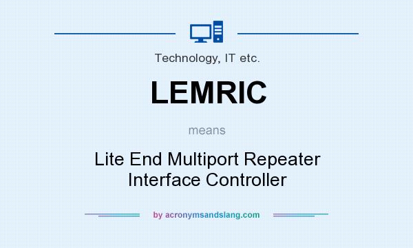 What does LEMRIC mean? It stands for Lite End Multiport Repeater Interface Controller