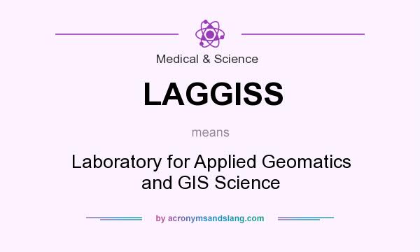 What does LAGGISS mean? It stands for Laboratory for Applied Geomatics and GIS Science