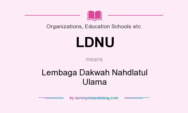 What does LDNU mean? It stands for Lembaga Dakwah Nahdlatul Ulama