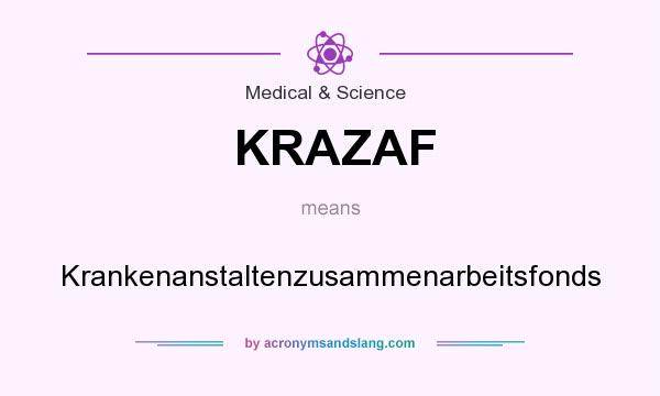 What does KRAZAF mean? It stands for Krankenanstaltenzusammenarbeitsfonds