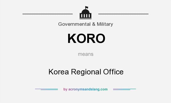 What does KORO mean? It stands for Korea Regional Office