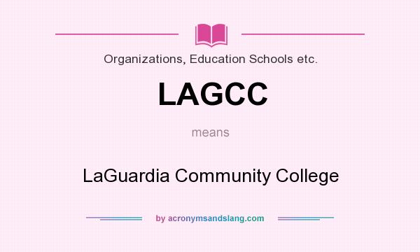 What does LAGCC mean? It stands for LaGuardia Community College