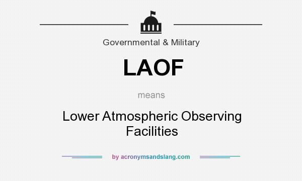 What does LAOF mean? It stands for Lower Atmospheric Observing Facilities