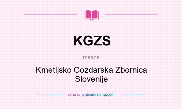 What does KGZS mean? It stands for Kmetijsko Gozdarska Zbornica Slovenije