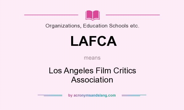 What does LAFCA mean? It stands for Los Angeles Film Critics Association