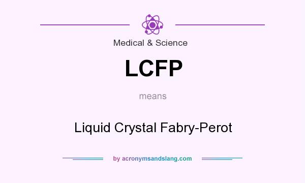 What does LCFP mean? It stands for Liquid Crystal Fabry-Perot