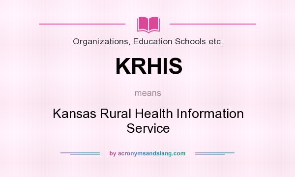 What does KRHIS mean? It stands for Kansas Rural Health Information Service
