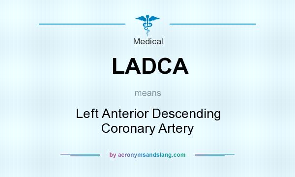 What does LADCA mean? It stands for Left Anterior Descending Coronary Artery