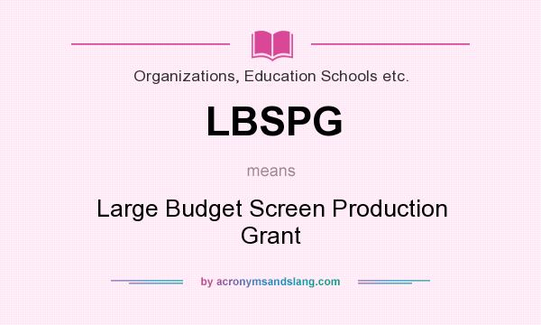 What does LBSPG mean? It stands for Large Budget Screen Production Grant