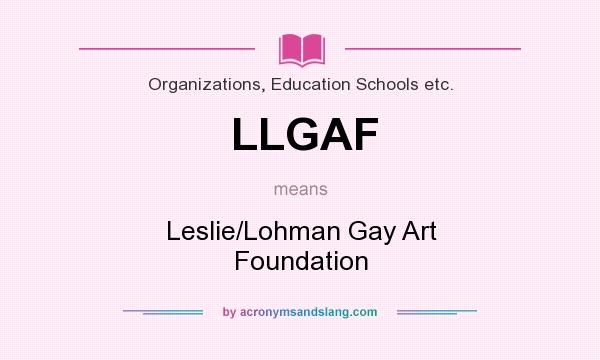 What does LLGAF mean? It stands for Leslie/Lohman Gay Art Foundation