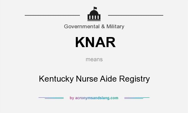 What does KNAR mean? It stands for Kentucky Nurse Aide Registry