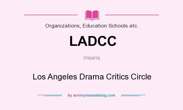 What does LADCC mean? It stands for Los Angeles Drama Critics Circle