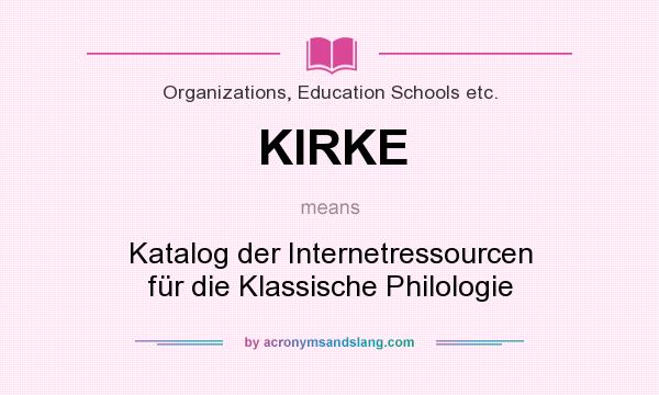 What does KIRKE mean? It stands for Katalog der Internetressourcen für die Klassische Philologie