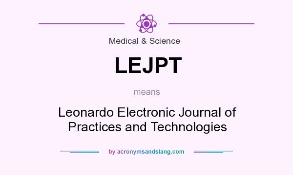 What does LEJPT mean? It stands for Leonardo Electronic Journal of Practices and Technologies