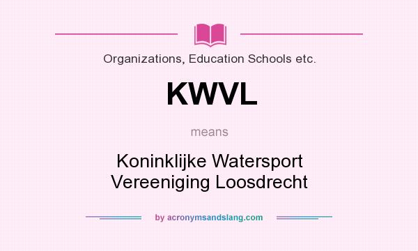 What does KWVL mean? It stands for Koninklijke Watersport Vereeniging Loosdrecht