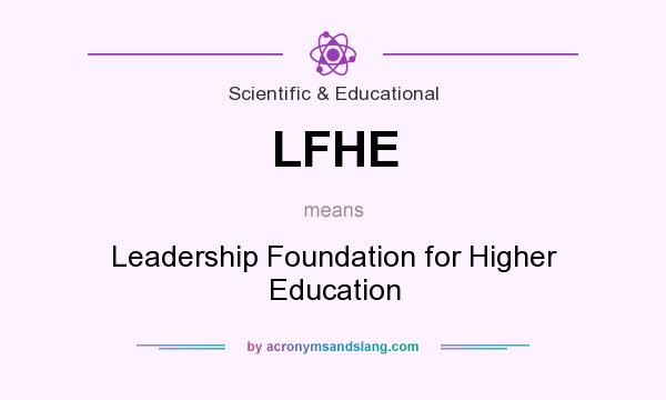 What does LFHE mean? It stands for Leadership Foundation for Higher Education