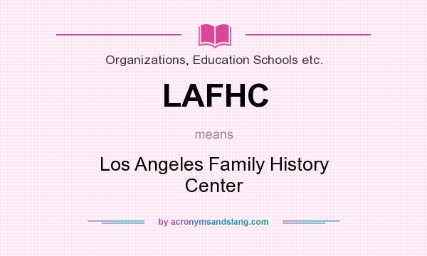 What does LAFHC mean? It stands for Los Angeles Family History Center