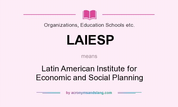 What does LAIESP mean? It stands for Latin American Institute for Economic and Social Planning