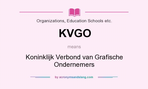 What does KVGO mean? It stands for Koninklijk Verbond van Grafische Ondernemers
