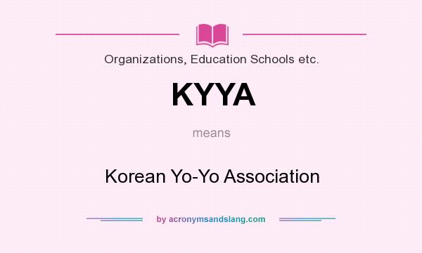What does KYYA mean? It stands for Korean Yo-Yo Association