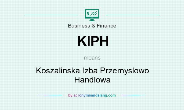 What does KIPH mean? It stands for Koszalinska Izba Przemyslowo Handlowa