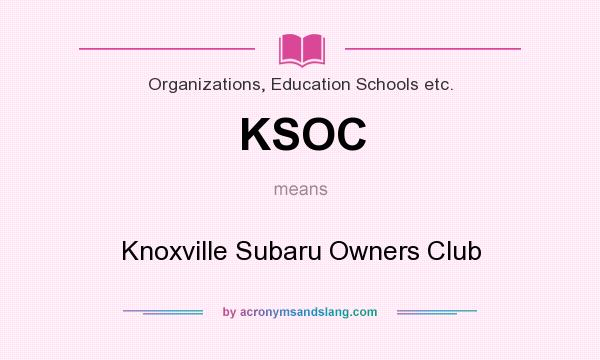 What does KSOC mean? It stands for Knoxville Subaru Owners Club