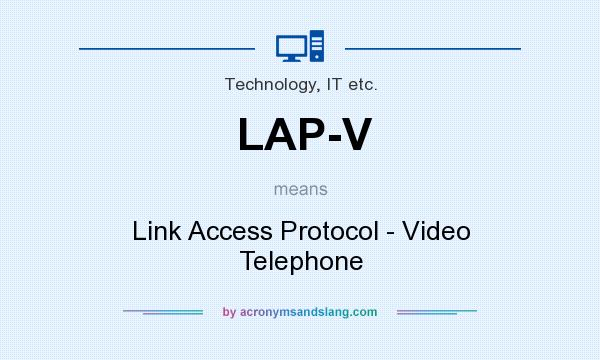 What does LAP-V mean? It stands for Link Access Protocol - Video Telephone