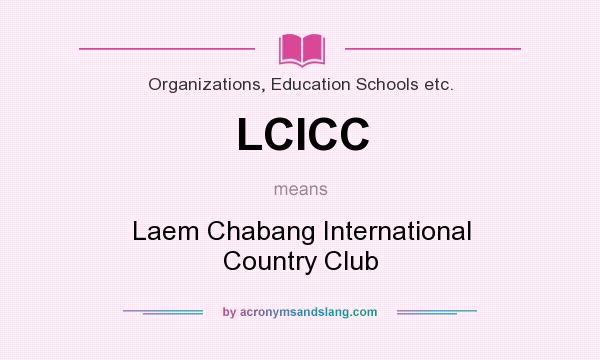 What does LCICC mean? It stands for Laem Chabang International Country Club