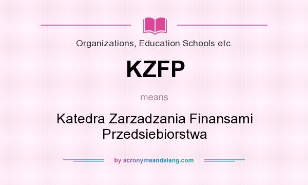 What does KZFP mean? It stands for Katedra Zarzadzania Finansami Przedsiebiorstwa
