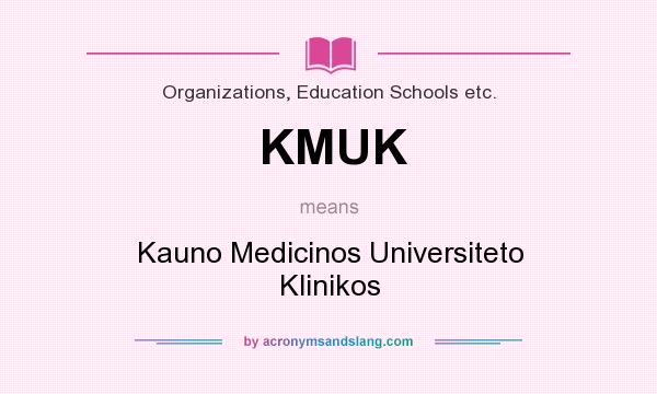 What does KMUK mean? It stands for Kauno Medicinos Universiteto Klinikos