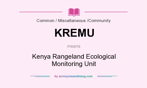 What does KREMU mean? It stands for Kenya Rangeland Ecological Monitoring Unit