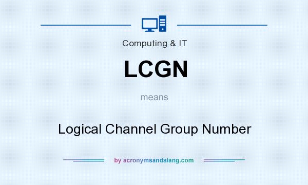 What does LCGN mean? It stands for Logical Channel Group Number