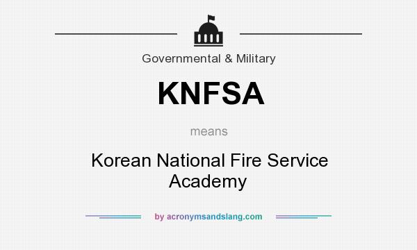 What does KNFSA mean? It stands for Korean National Fire Service Academy