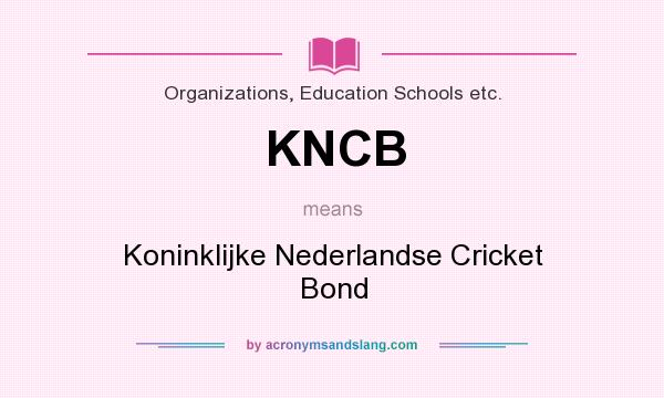 What does KNCB mean? It stands for Koninklijke Nederlandse Cricket Bond