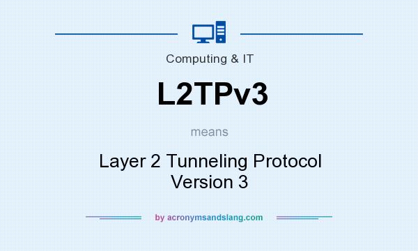 What does L2TPv3 mean? It stands for Layer 2 Tunneling Protocol Version 3