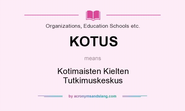 What does KOTUS mean? It stands for Kotimaisten Kielten Tutkimuskeskus