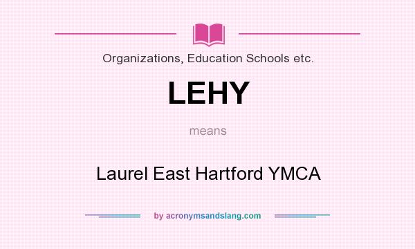 What does LEHY mean? It stands for Laurel East Hartford YMCA